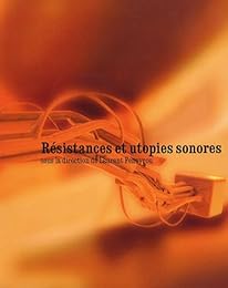 Résistances et utopies sonores
