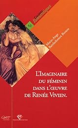 L' imaginaire du féminin dans l'oeuvre de Renée Vivien, de mémoires en mémoire
