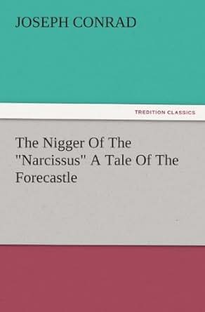 The Nigger Of The Quot Narcissus Quot A Tale Of The Forecastle Tredition Classics Kindle Edition By