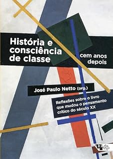 Livro História e consciência de classe, cem anos depois: Reflexões sobre o livro que mudou o pensamento crítico do século XX