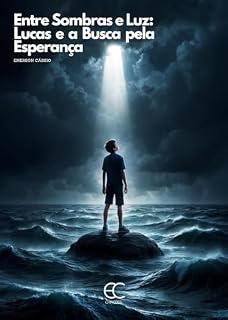 Livro Entre Sombras e Luz: Lucas e a Busca pela Esperança