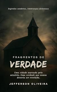 Livro Fragmentos de Verdade: Uma cidade marcada pelo mistério. Uma verdade que nunca deveria ser revelada.