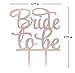 Bride to Be Cake Topper, Bridal Shower, Engagement Party Decoration (Rose Gold)