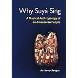 Why Suyá Sing: A Musical Anthropology of an Amazonian People