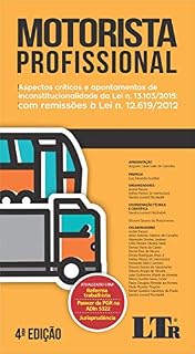 Livro Motorista Profissional: Aspectos críticos e apontamentos de inconstitucionalidade da Lei n. 13.103/2015: Com remissões à Lei n. 12.619/2012