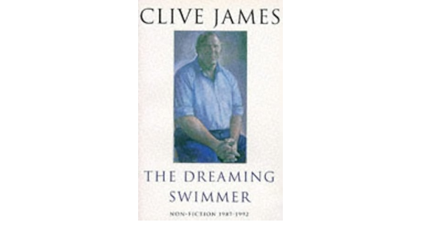 Dreaming Swimmer Non Fiction 1992 James Clive 9780330331210 Amazon Com Books
