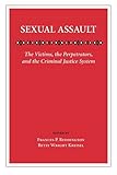 Sexual Assault : The Victims, the Perpetrators, and the Criminal Justice System, Reddington, Frances P. and Kreisel, Betsy W., 0890893349