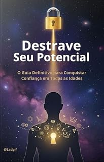 Livro Destrave Seu Potencial: O Guia Definitivo para Conquistar Confiança em Todas as Idades