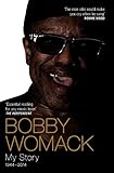 Bobby Womack My Story 1944-2014 by Bobby Womack