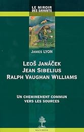 Leoš Janáček, Jean Sibelius, Ralph Vaughan Williams