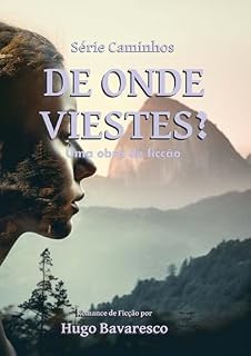 Livro De Onde Viestes?: Uma obra de ficção