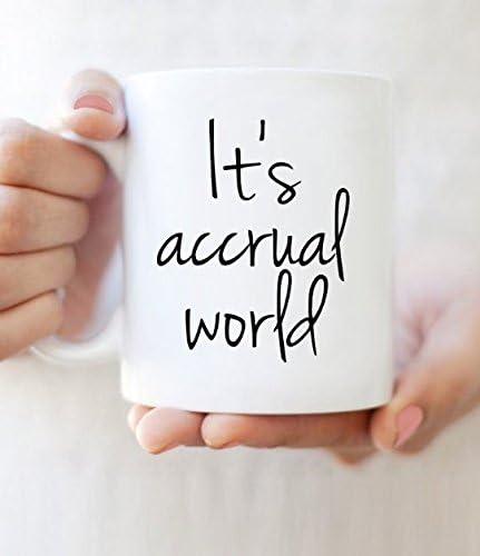 It's Accrual World - 11oz Mug, Accounting, Accountant Gift, Gift for Accountant, Unique Mug, Tax Time, Taxes, Pun Mug, Funny Gift