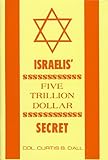 Israelis' Five Trillion Dollar Secret