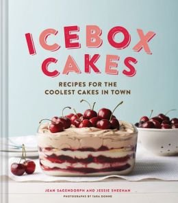Recipes for the Coolest Cakes in Town Icebox Cakes (Hardback) - Common