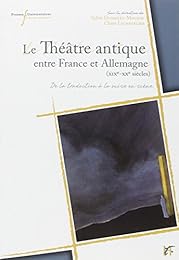 Le  théâtre antique entre France et Allemagne, XIXe-XXe siècles