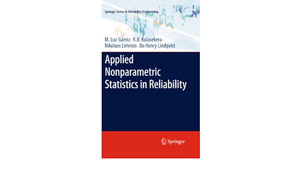 Applied Nonparametric Statistics In Reliability Springer Series In Reliability Engineering Gamiz M Luz Kulasekera K B Limnios Nikolaos Lindqvist Bo Henry Ebook Amazon Com