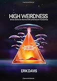High Weirdness: Drugs, Esoterica, and Visionary Experience in the Seventies (The MIT Press) by 