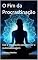 Livro O Fim da Procrastinação: Use a Meditação para Vencer a Autossabotagem