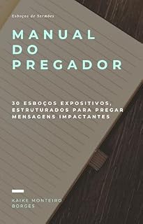 Livro MANUAL DO PREGADOR: 30 Esboços Expositivos Estruturados para Mensagens Impactantes