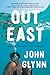 Out East: Memoir of a Montauk Summer by John Glynn