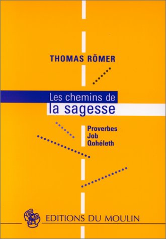 Les chemins de la sagesse (Le Moulin) (French Edition) by Thomas Römer