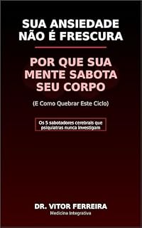 Livro POR QUE SUA MENTE SABOTA SEU CORPO (E Como Quebrar Este Ciclo)