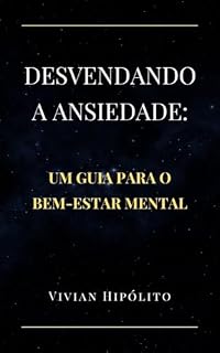 Livro Desvendando a Ansiedade: Um Guia para o Bem-Estar Mental