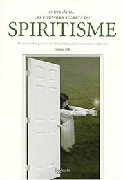 Entrez dans les pouvoirs secrets du spiritisme