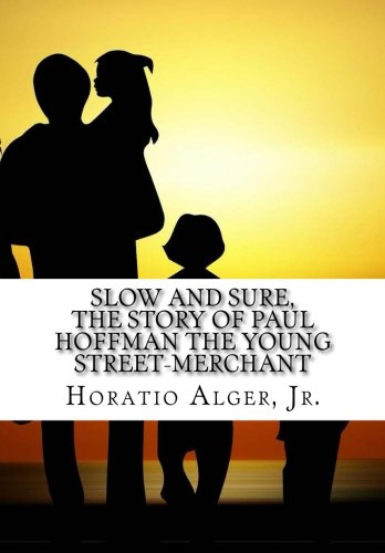 Slow and Sure, the Story of Paul Hoffman the Young Street-Merchant