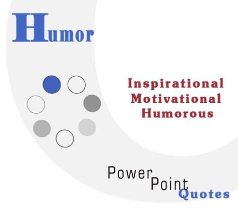 Humor Quotations: Inspirational, Motivational, and Humorous Quotes on PowerPoint