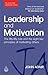 Leadership and Motivation: The Fifty-Fifty Rule and the Eight Key Principles of Motivating Others (The John Adair Leadership Library)