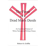 The Fame of a Dead Man's Deeds: An Up-Close Portrait of White Nationalist William Pierce