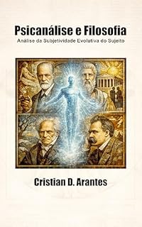 Livro Psicanálise e Filosofia: Análise da Subjetividade Evolutiva do Sujeito