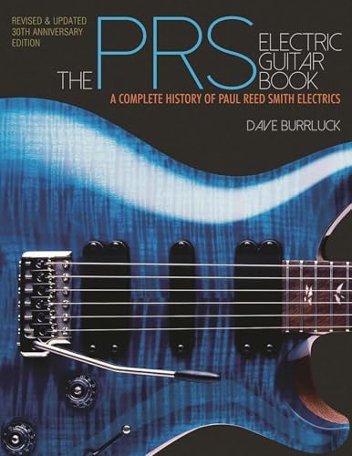 The Prs Guitar Book: A Complete History Of Paul Reed Smith Guitars