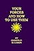 Your Forces And How To Use Them by 