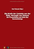 Image de Die Briefe der Liselotte von der Pfalz, Herzogin von Orleans (German Edition)