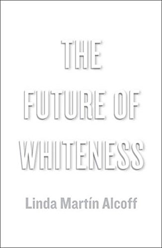 The Future of Whiteness, by Linda Mart�n Alcoff