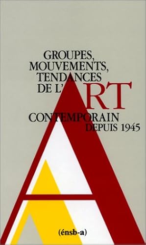 Download GROUPES, MOUVEMENTS, TENDANCES DE L'ART CONTEMPORAIN DEPUIS 1945. : 2ème édition revue et augmentée 1990 PDF