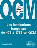 Les institutions françaises de 476 à 1789 en QCM (LE DROIT EN QCM) by 
