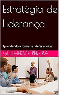Livro Estratégia de Liderança: Aprendendo a formar e liderar equipe