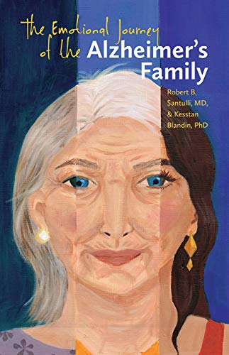 The Emotional Journey of the Alzheimer's Family by Robert B. Santulli, Kesstan Blandin