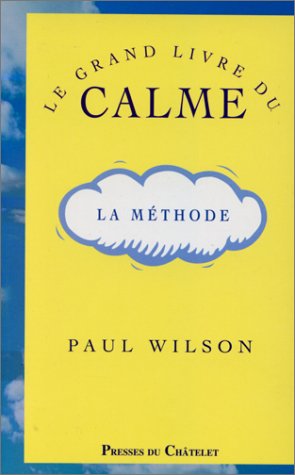 Le grand livre du calme by Paul Wilson