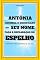 Livro Antônia, Conheça o Significado do Seu Nome: Faça a Declaração do Espelho e Destrave Todas as Portas da sua Vida