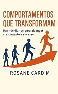 Livro Comportamentos que Transformam: Hábitos Diários para Alcançar Crescimento e Sucesso