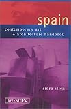 Image de Art-Sites Spain: Contemporary Art + Architecture Handbook