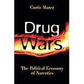 Drug Wars: The Political Economy Of Narcotics