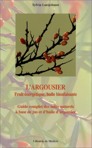 L'argousier - Fruit énergétique, huile bienfaisante