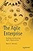 The Agile Enterprise: Building and Running Agile Organizations by Mario E. E. Moreira