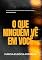 Livro O que ninguém vê em você: “As maiores batalhas da sua vida acontecem onde ninguém pode ver.”