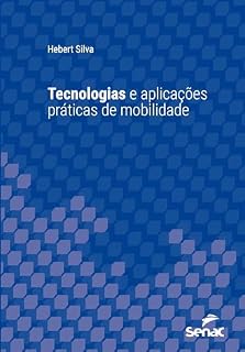 Livro Tecnologias e aplicações práticas de mobilidade (Série Universitária)